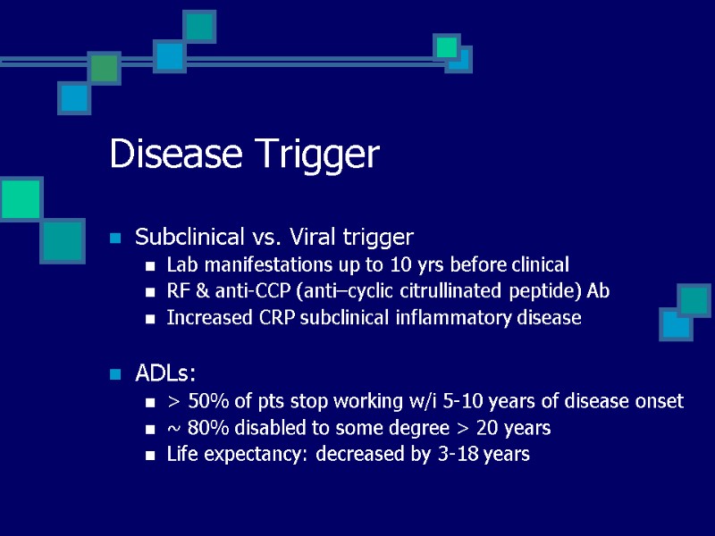 Disease Trigger Subclinical vs. Viral trigger Lab manifestations up to 10 yrs before clinical